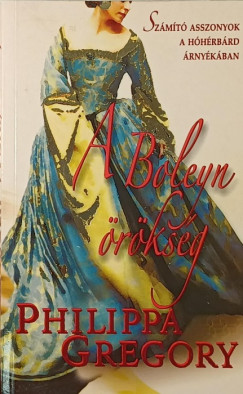 Philippa Gregory - A Boleyn �r�ks�g