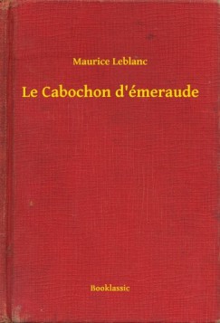 Maurice Leblanc - Leblanc Maurice - Le Cabochon d meraude