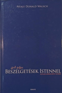 Neale Donald Walsch - A teljes Beszlgetsek Istennel