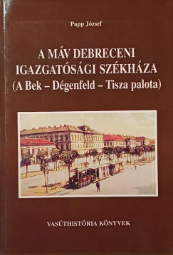 Papp J�zsef - A M�V debreceni igazgat�s�gi sz�kh�za