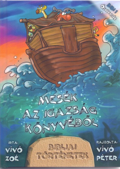 Vívó Zoé - Mesék az igazság könyvéből - Biblai történetek 1.