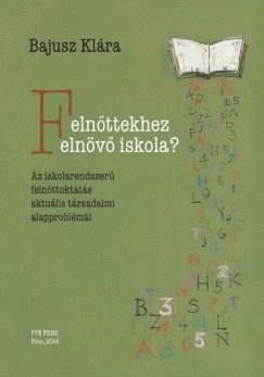 Bajusz Klára - Felnőttekhez felnövő iskola?