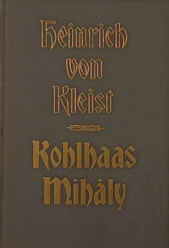 Heinrich Von Kleist - Kohlhaas Mihly