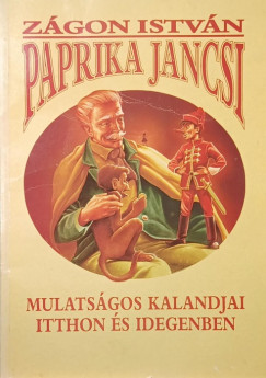 Zgon Istvn - Paprika Jancsi mulatsgos kalandjai itthon s idegenben