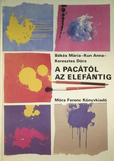 Keresztes Dóra - Kun Anna - A pacától az elefántig