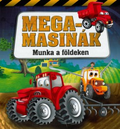 Megamasink - Munka a fldeken