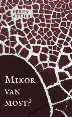 Berka Attila - Mikor van most?