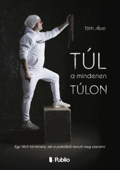 T�th �bel - T�l a mindenen t�lon