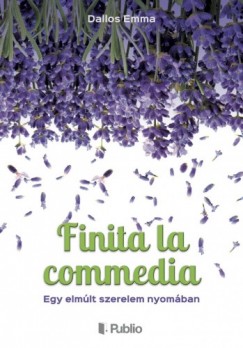 Dallos Emma - Finita la commedia - Egy elmlt szerelem nyomban