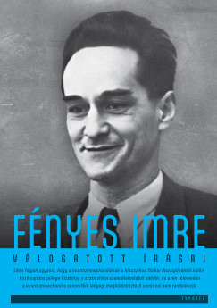 Ropolyi L�szl�   (szerk.) - F�nyes Imre v�logatott �r�sai