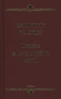 Karinthy Frigyes - Utazs a koponym krl