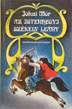 Jókai Mór - Az istenhegyi székely leány