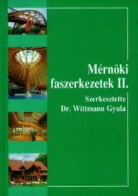 Dr. Wittmann Gyula - Mérnöki faszerkezetek II.