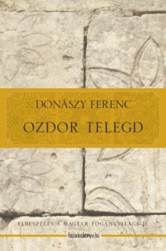 Donszy Ferenc - Ozdor Telegd - Elbeszls a magyar pognyvilgbl