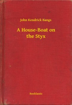 John Kendrick Bangs - A House-Boat on the Styx