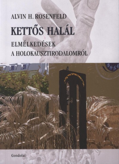 Alvin H. Rosenfeld - Kettős halál