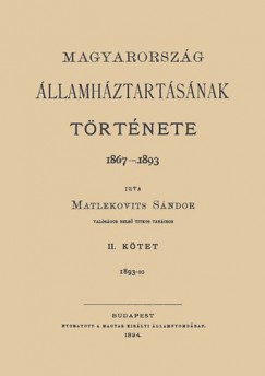 Matlekovits Sndor - Magyarorszg llamhztartsnak trtnete, 1867-1893 II. 1893-ig