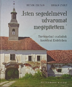 Bicsok Zolt�n - Orb�n Zsolt - Isten segedelm�vel udvaromat meg�p�tettem