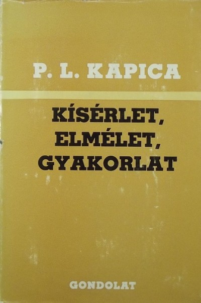 Pjotr Leonyodovics Kapica - Kísérlet, elmélet, gyakorlat