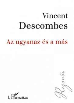 Vincent Descombes - Az ugyanaz s a ms