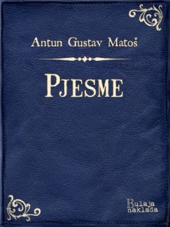 Antun Gustav Mato� - Pjesme