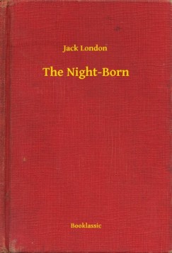 Jack London - The Night-Born