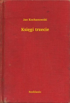 Jan Kochanowski - Ksi�gi trzecie