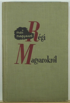 Fejt Ferenc   (sszell.) - Mai magyarok rgi magyarokrl