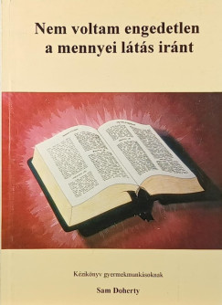 Sam Doherty - Nem voltam engedetlen a mennyei l�t�s ir�nt