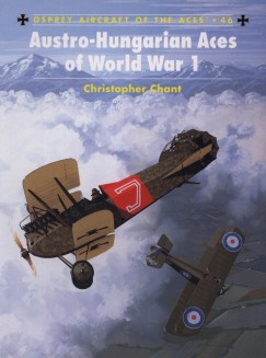 Christopher Chant - Austro-Hungarian Aces of World War 1.