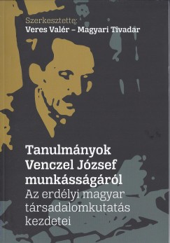 Magyari Tivadar   (Szerk.) - Veres Valr   (Szerk.) - Tanulmnyok Venczel Jzsef munkssgrl