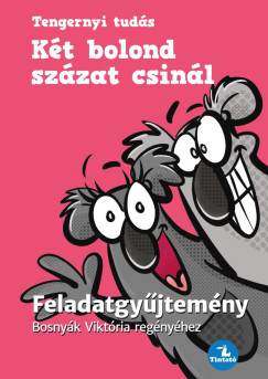 Bosny�k Vikt�ria - Hev�rn� Kany� Andrea - K�t bolond sz�zat csin�l - Feladatgy�jtem�ny Bosny�k  Vikt�ria reg�ny�hez