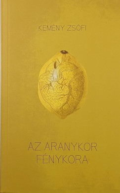 Kemny Zsfi - Az aranykor fnykora