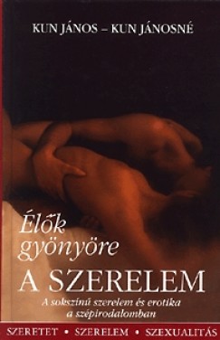 Kun János - Kun Jánosné - Élők gyönyöre a szerelem