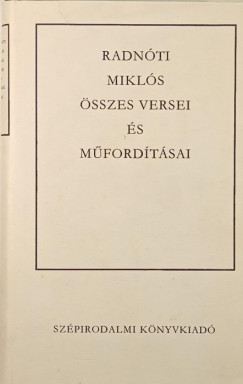 Radnóti Miklós - Radnóti Miklós összes versei és versfordításai