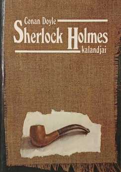 Sir ARTHUR CONAN DOYLE - Sherlock Holmes kalandjai