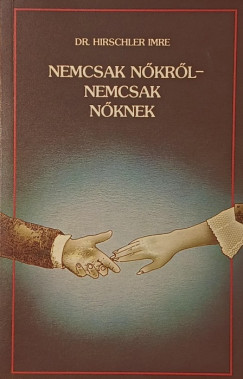 Dr. Hirschler Imre - Nemcsak n�kr�l - nemcsak n�knek