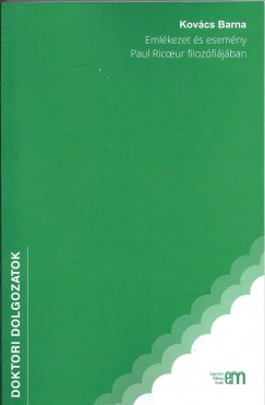 Kovács Barna - Egyed Péter (Szerk.) - Emlékezet és esemény Paul Ricoeur filozófiájában