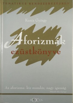 Kurcz Gyrgy - Aforizmk ezstknyve