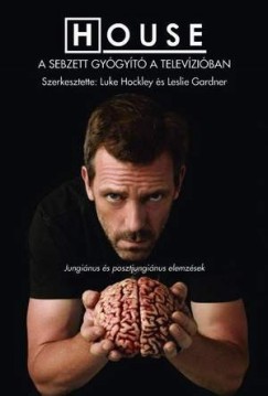 Leslie Gardner   (Szerk.) - Luke Hockley   (Szerk.) - House - A sebzett gygyt a televziban