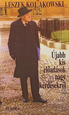 Leszek Kolakowski - Újabb kis előadások nagy kérdésekről