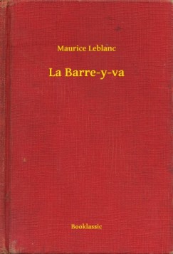Maurice Leblanc - La Barre-y-va