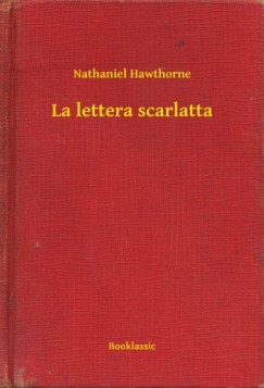 Nathaniel Hawthorne - Hawthorne Nathaniel - La lettera scarlatta