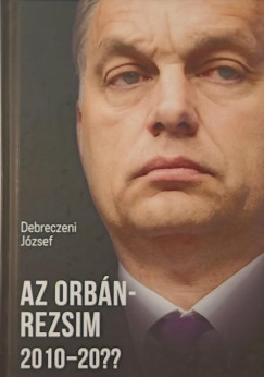 Debreczeni Jzsef - Az Orbn-rezsim 2010-20??