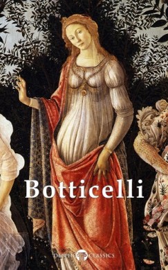 Sandro Botticelli - Complete Works of Sandro Botticelli (Delphi Classics)