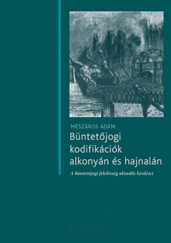 Mszros dm - Bntetjogi kodifikcik alkonyn s hajnaln