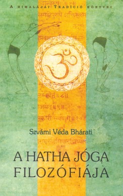 Szvmi Vda Bhrati - A hatha jga filozfija