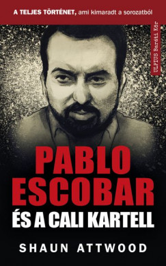 Shaun Attwood - Pablo Escobar s a cali kartell