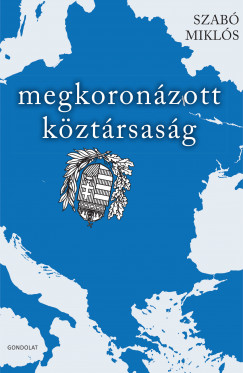 Szabó Miklós - Megkoronázott köztársaság