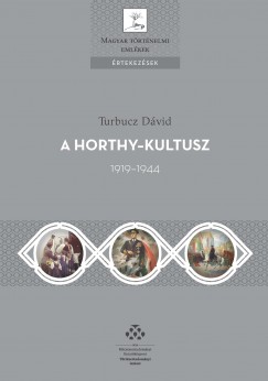 Turbucz Dvid - A Horthy-kultusz